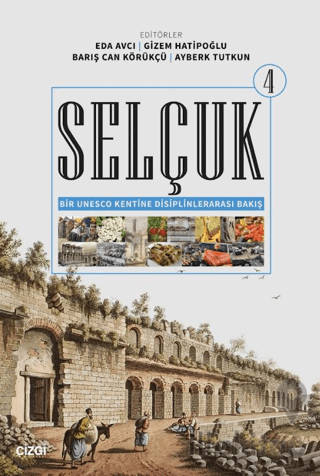 Selçuk - Bir Unesco Kentine Disiplinlerarası Bakış 4