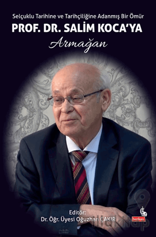 Selçuklu Tarihine ve Tarihçiliğine Adanmış Bir Ömür: Prof. Dr. Salim K