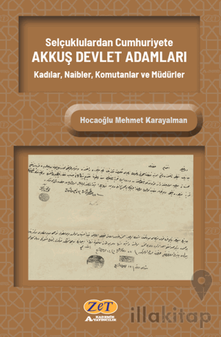 Selçuklulardan Cumhuriyete Akkuş Devlet Adamları Kadılar, Naibler, Komutanlar Ve Müdürler