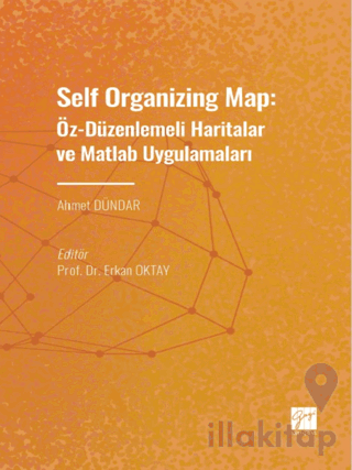Self Organizing Map: Öz - Düzenlenmeli Haritalar ve Matlab Uygulamaları