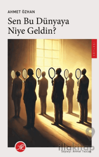Sen Bu Dünyaya Niye Geldin?