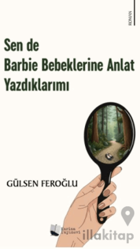 Sen de Barbie Bebeklerine Anlat Yazdıklarımı