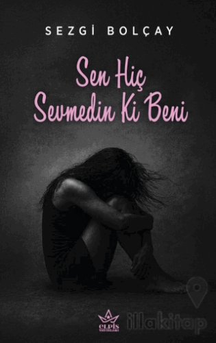 Sen Hiç Sevmedin Ki Beni