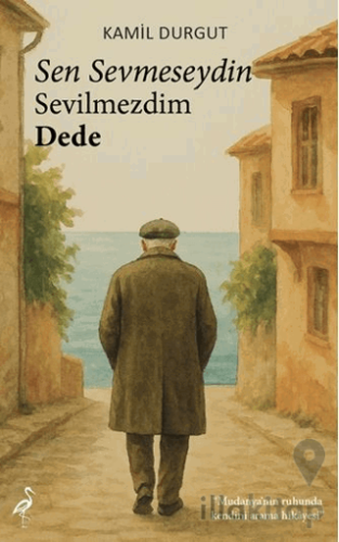 Sen Sevmeseydin Sevilmezdim Dede