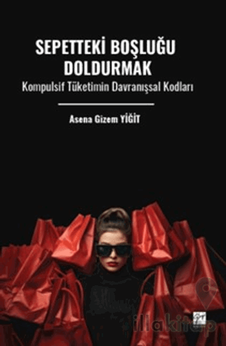 Sepetteki Boşluğu Doldurmak Kompulsif Tüketimin Davranışsal Kodları
