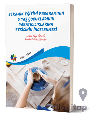 Seramik Eğitimi Programının 5 Yaş Çocuklarının Yaratıcılıklarına Etkisinin İncelenmesi