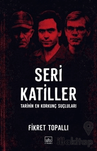Seri Katiller: Tarihin En Korkunç Suçluları