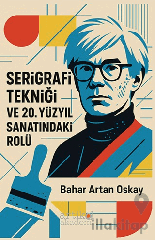 Serigrafi Tekniği ve 20. Yüzyıl Sanatındaki Rolü
