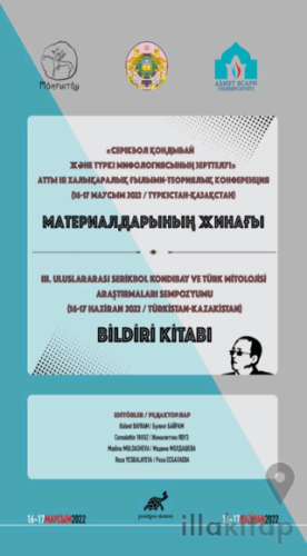 серікбол қондыбай және түркі мифологиясының зерттелуі» атты Iıı халықаралық ғылыми-теориялық конференция материалдарының жинағы - 3. Uluslararası Serikbol Kondibay ve Türk Mitolojisi Araştırmaları Sempozyumu Bildiri Kitabı
