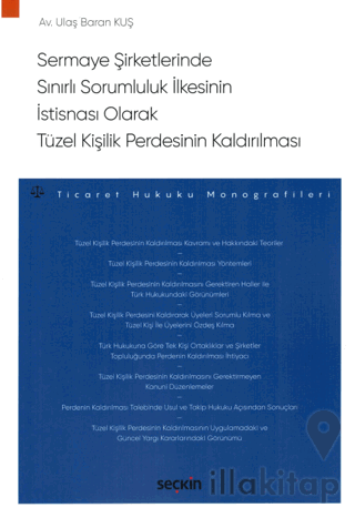 Sermaye Şirketlerinde Sınırlı Sorumluluk İlkesinin İstisnası Olarak Tüzel Kişilik Perdesinin Kaldırılması