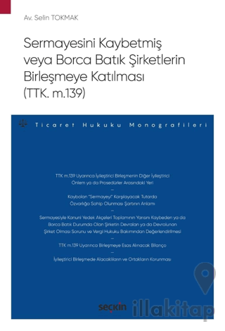 Sermayesini Kaybetmiş veya Borca Batık Şirketlerin Birleşmeye Katılması (TTK. m.139)