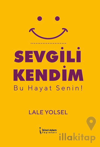 Sevgili Kendim - Bu Hayat Senin!