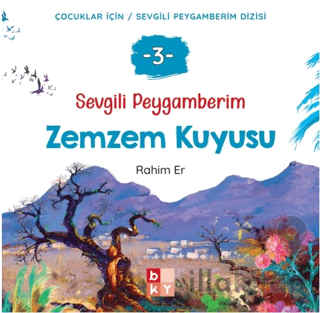 Sevgili Peygamberim - 3 Zemzem Kuyusu