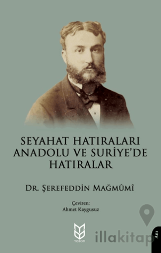 Seyahat Hatıraları Anadolu ve Suriye’de Hatıralar