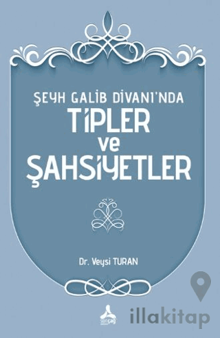 Şeyh Galib Divanı’nda Tipler ve Şahsiyetler