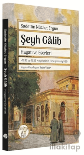 Şeyh Galib: Hayatı ve Eserleri - 1932 ve 1935 Neşirlerinin Birleştirilmiş Hali