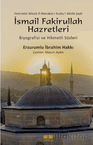 Şeyh İsmail Fakirullah Hazretleri’nin Biyografisi Ve Hikmetli Sözleri