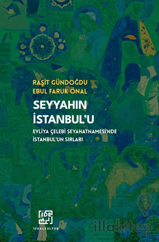 Seyyahın İstanbul'u/ Evliya Çelebinin Seyahatnamesi'nde İstanbul'un Sı