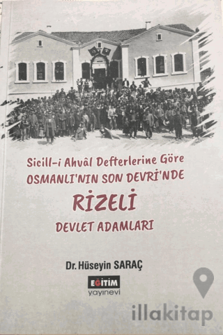 Sicill-i Ahval Defterlerine Göre Osmanlı'nın Son Devri'nde Rizeli Devlet Adamları