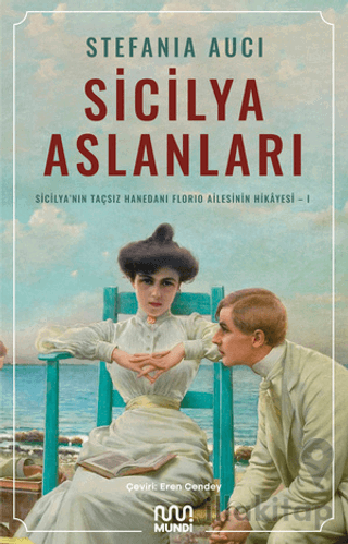 Sicilya Aslanları: Sicilya'nın Taçsız Hanedanı Florio Ailesinin Hikâyesi-I
