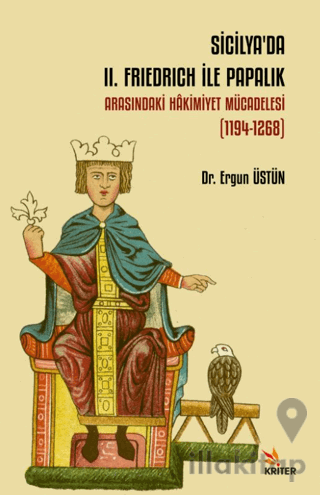 Sicilya’da II. Frıedrich İle Papalık Arasındaki Hâkimiyet Mücadelesi (1194-1268)