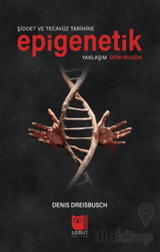 Şiddet ve Tecavüz Tarihine Epigenetik Yaklaşım Dün/Bugün