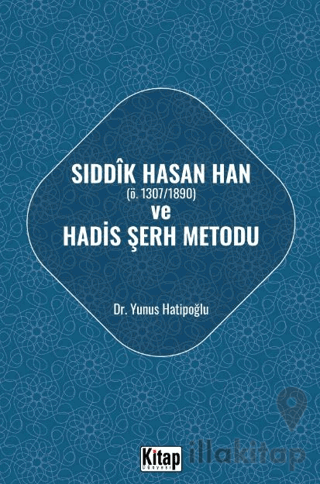 Sıddık Hasan Han ve Hadis Şerh Metodu