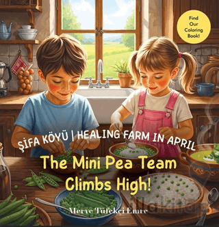 Şifa Köyü / Healing Farm in April – The Mini Pea Team Climbs High!
