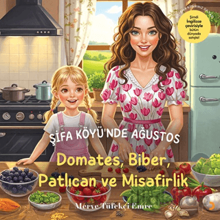 Şifa Köyü’nde Ağustos – Domates, Biber, Patlıcan ve Misafirlik