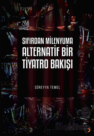 Sıfırdan Milenyuma Alternatif Bir Tiyatro Bakışı
