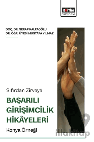 Sıfırdan Zirveye Başarılı Girişimcilik Hikâyeleri: Konya Örneği
