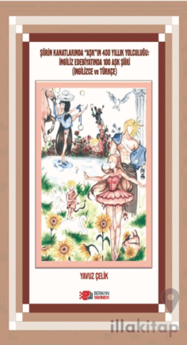 Şiirin Kanatlarında "Aşk"ın 400 Yıllık Yolculuğu: İngiliz Edebiyatında 100 Aşk Şiiri (İngilizce ve Türkçe)