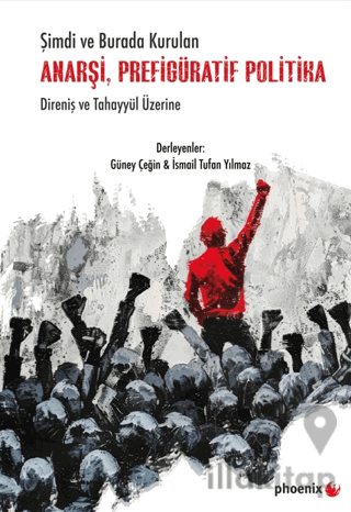 Şimdi ve Burada Kurulan Anarşi, Prefigüratif Politika Direniş ve Tahay