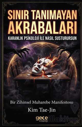 Sınır Tanımayan Akrabaları Karanlık Psikoloji ile Nasıl Susturursun