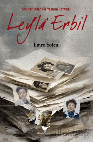 Sınırları Aşan Bir Yazarın Portresi Leyla Erbil