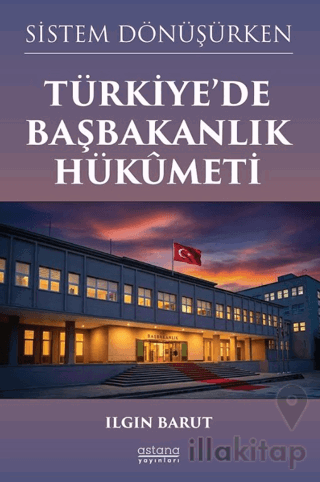 Sistem Dönüşürken Türkiye’de Başbakanlık Hükûmeti