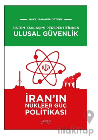 Sistem Yaklaşımı Perspektifinden Ulusal Güvenlik: İran'ın Nükleer Güç Politikası