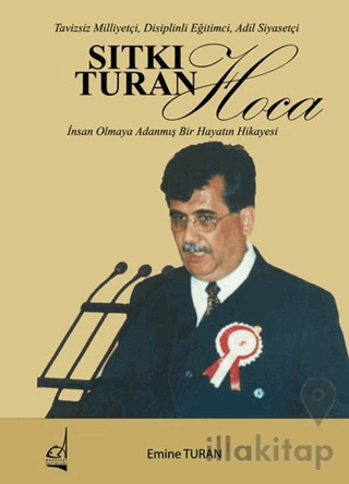 Sıtkı Turan Hoca: İnsan Olmaya Adanmış Bir Hayatın Hikayesi - Tavizsiz Milliyetçi Disiplinli Eğitim