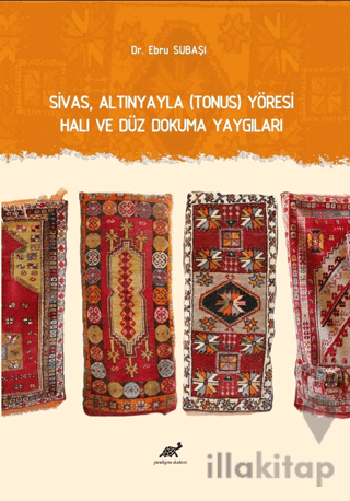 Sivas, Altınyayla (Tonus) Yöresi Halı ve Düz Dokuma Yaygıları