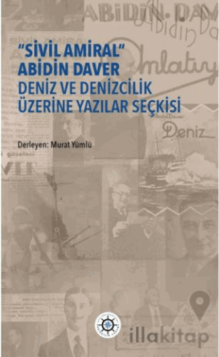 “Sivil Amiral” Abidin Daver Deniz ve Denizcilik Üzerine Yazılar Seçkis