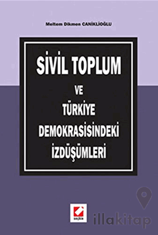 Sivil Toplum ve Türkiye Demokrasisindeki İzdüşümleri