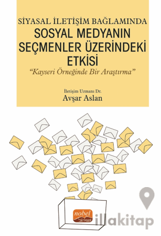 Siyasal İletişim Bağlamında Sosyal Medyanın Seçmenler Üzerindeki Etkisi