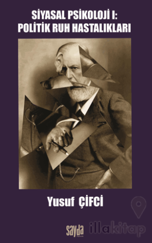 Siyasal Psikoloji I: Politik Ruh Hastalıkları