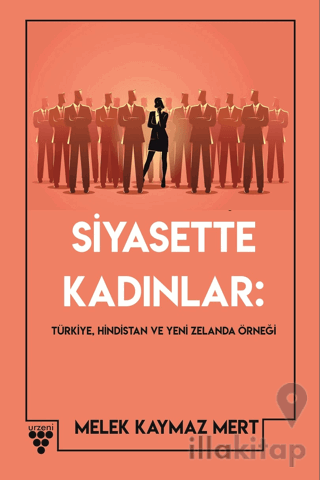 Siyasette Kadınlar: Türkiye, Hindistan Ve Yeni Zelanda Örneği