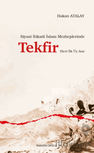 Siyasi-İtikadi İslam Mezheplerinde Tekfir Hicri İlk Üç Asır