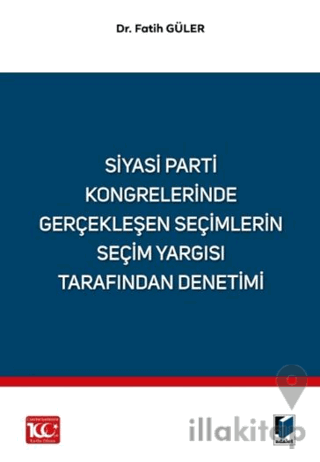 Siyasi Parti Kongrelerinde Gerçekleşen Seçimlerin Seçim Yargısı Tarafı