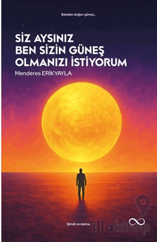 Siz Aysınız Ben Sizin Güneş Olmanızı İstiyorum