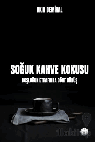 Soğuk Kahve Kokusu: Boşluğun Etrafında Dört Dönüş