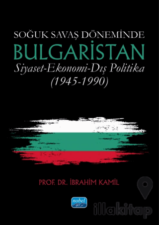 Soğuk Savaş Döneminde Bulgaristan \ Siyaset-Ekonomi-Dış Politika (1945-1990)