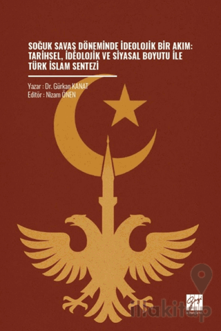 Soğuk Savaş Döneminde İdeolojik Bir Akım: Tarihsel, İdeolojik ve Siyasal Boyutu İle Türk İslam Sentezi